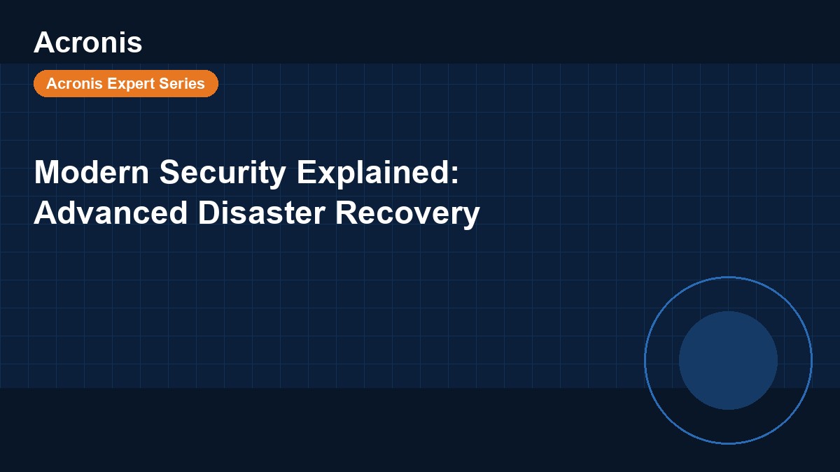 Cover image for Modern Security Explained: Advanced Disaster Recovery